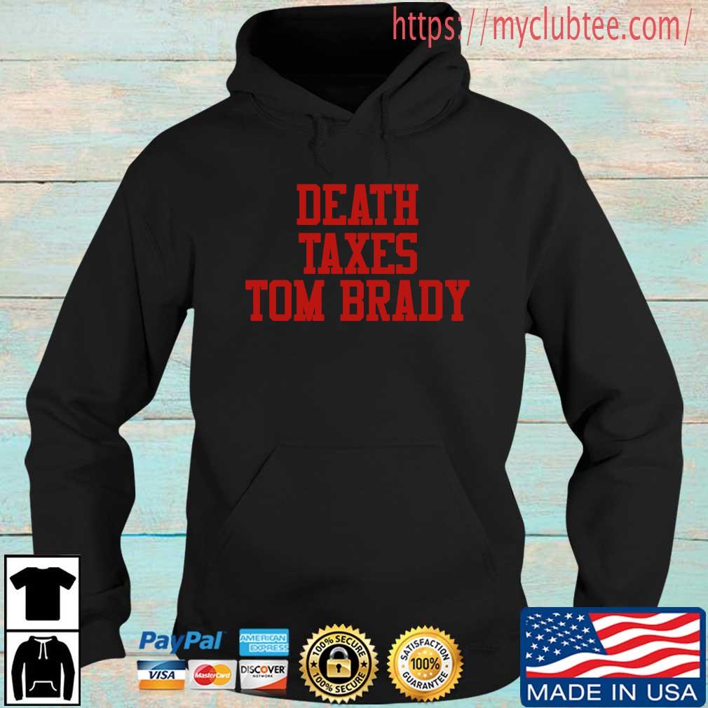 Death Taxes Tom Brady Shirt Hoodie den