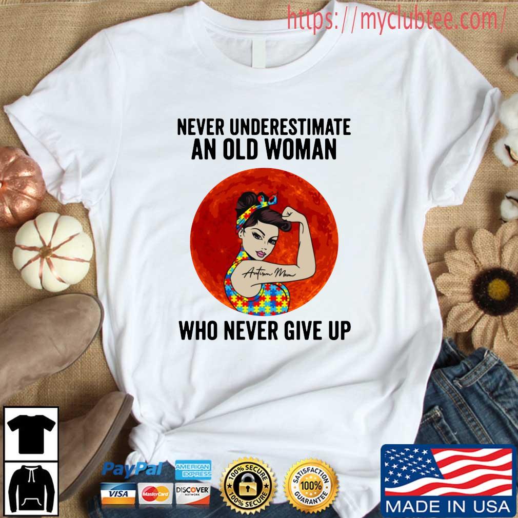 The Girl Tattoos Autism Mom Never Underestimate An Old Woman Who Never Give Up Sunset Shirt