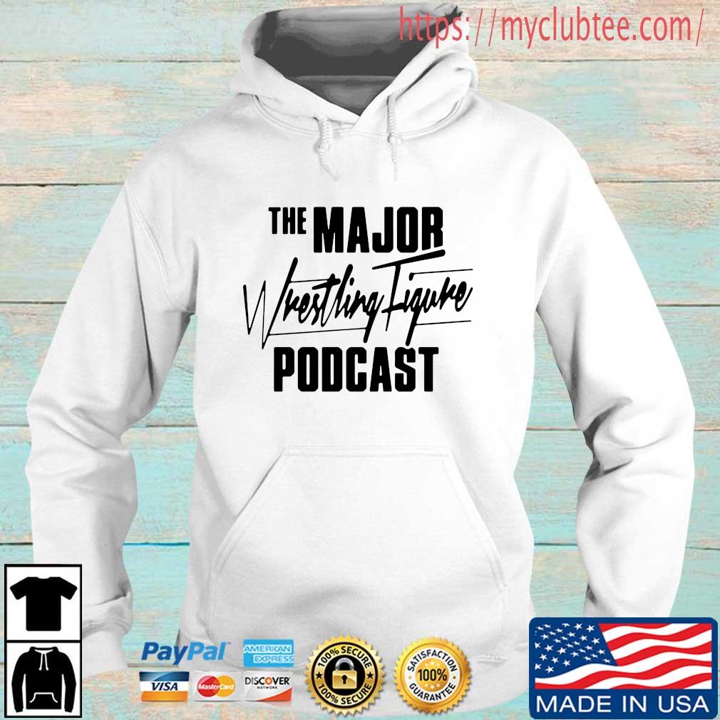The Major Wrestling Figure Podcast Shirt Hoodie trang