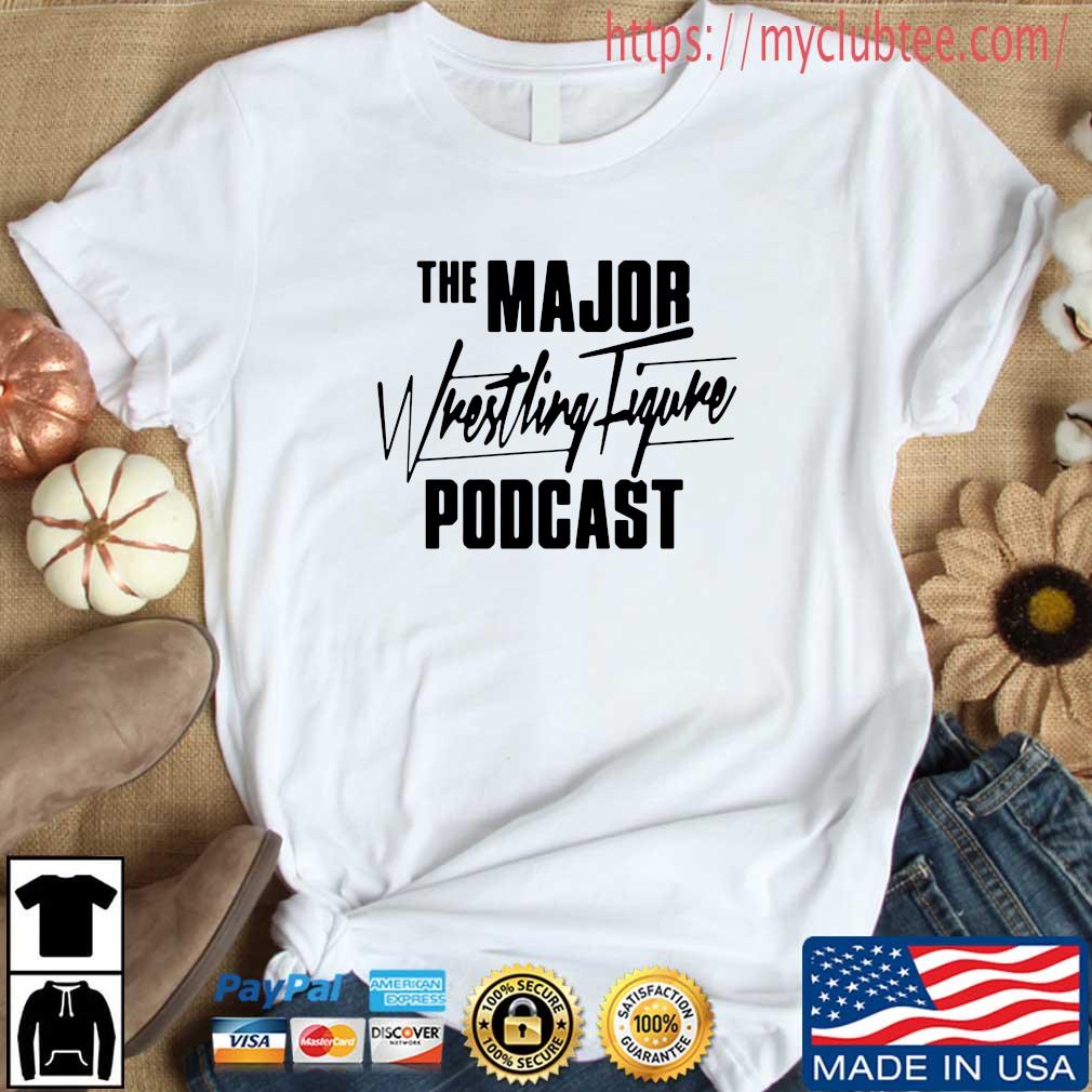 The Major Wrestling Figure Podcast Shirt