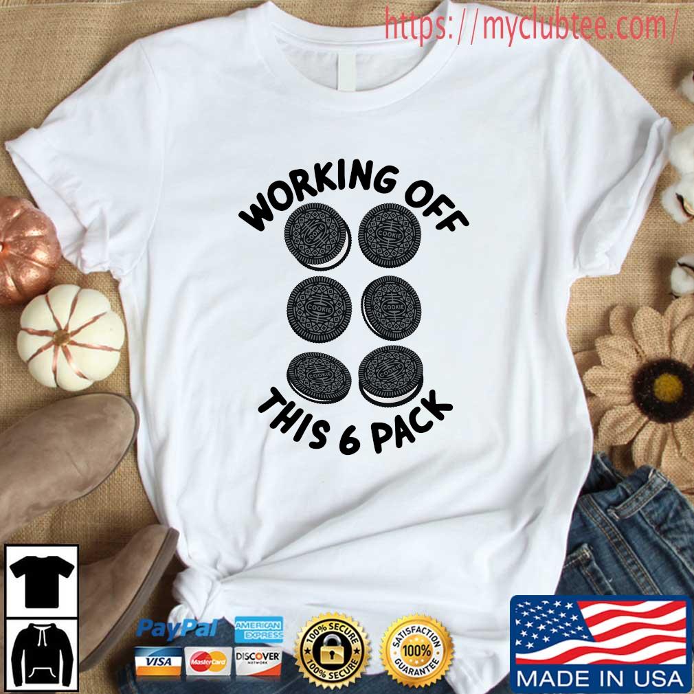 Working Off This 6 Pack Is Oreo Cookie Shirt