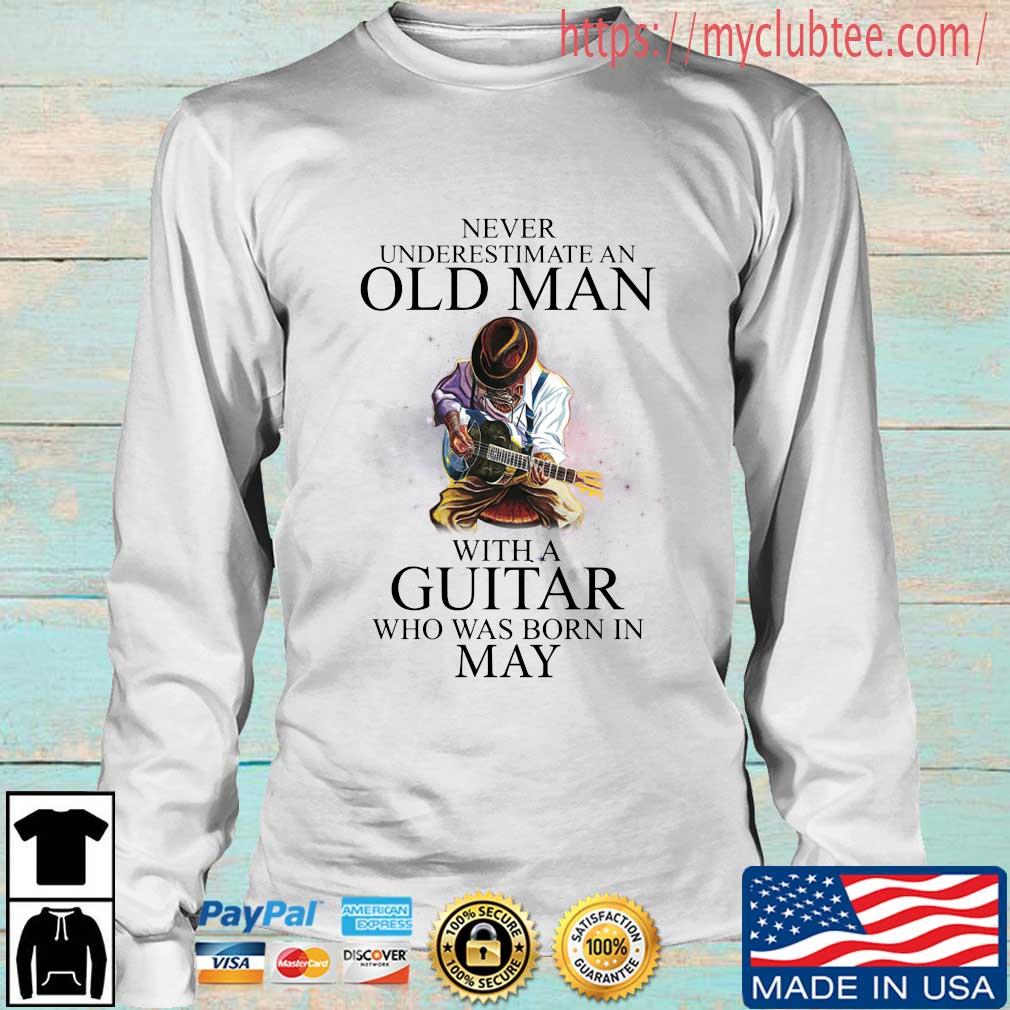 Never Underestimate An Old Man With A Guitar Who Was Born In May Shirt ...