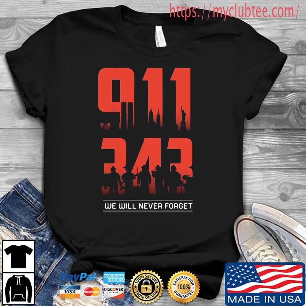 911 343 We Will Never Forget Shirt