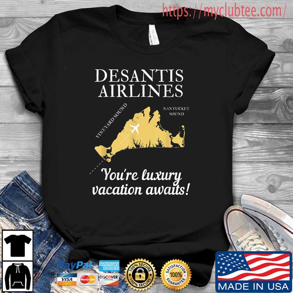 DeSantis Airlines Political Meme Ron DeSantis You're Luxuty Vacation Awaits Shirt