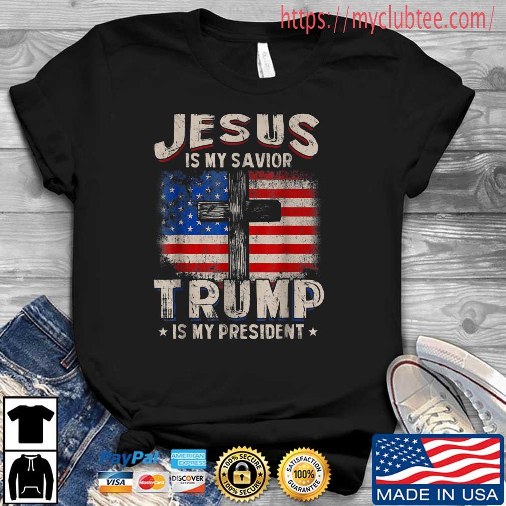 Jesus Is My Savior Trump Is My Presiden USA Flag T-Shirt
