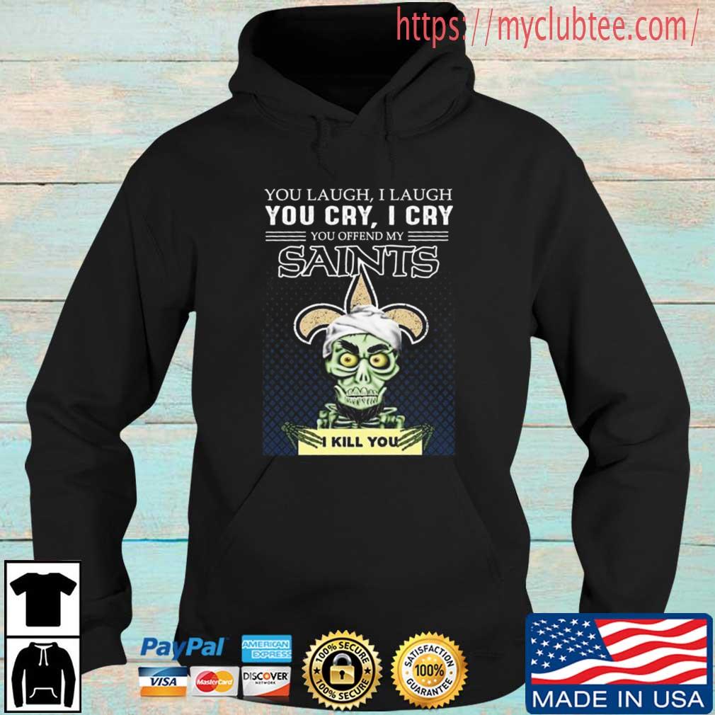 Jeff Dunham Achmed The Dead Terrorist You Laugh I Laugh You Cry I Cry You Offend My Orleans Saints I Kill You 2022 Shirt Hoodie den