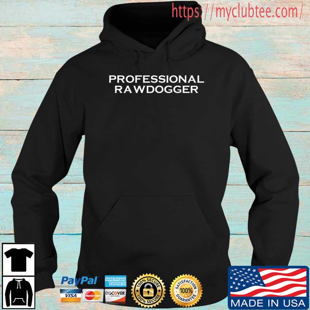 Professional Rawdogger 2022 Shirt Hoodie den
