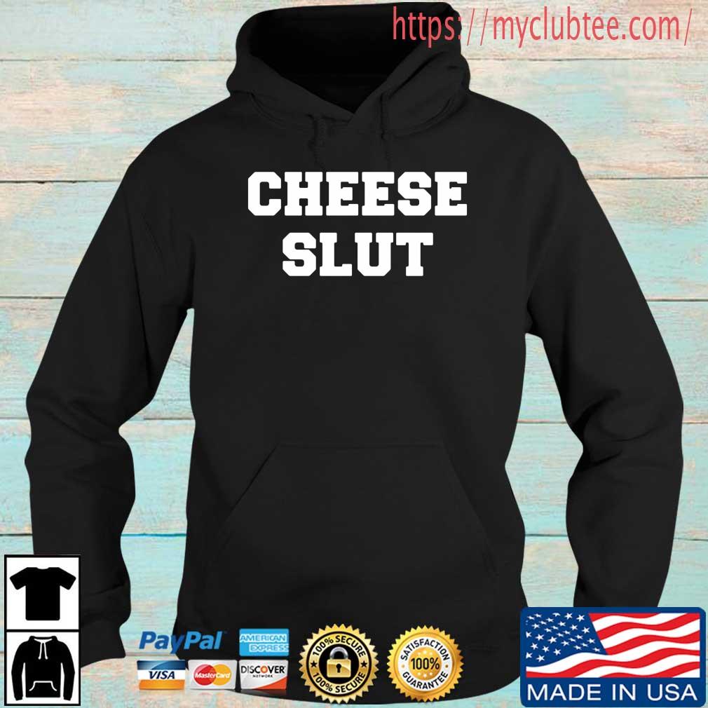 Cheese Slut Shirt Hoodie den