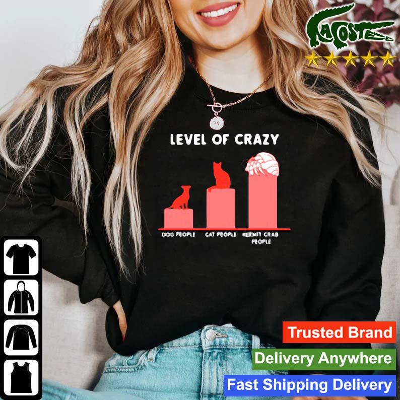 Level Of Crazy Dog People Cat People Hermit Crab People Long Sleeves T Shirt