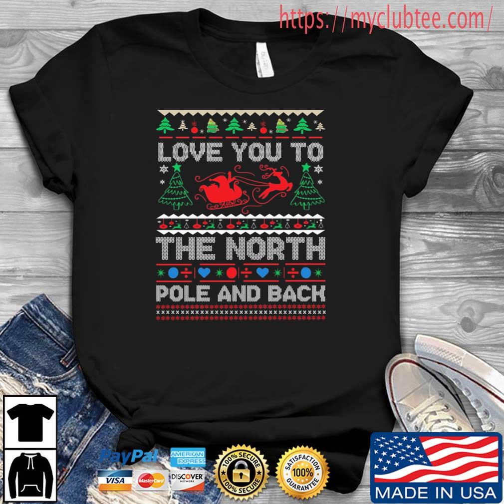 Love You To The North Pole And Back Ugly Christmas 2022 Sweater