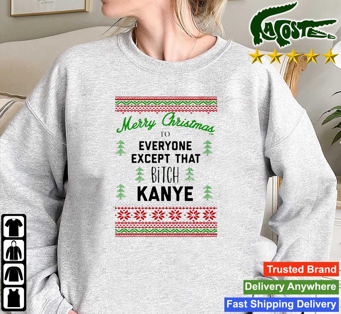 Merry Christmas To Everyone Except That Bitch Kanye Ugly Christmas Long Sleeves T Shirt