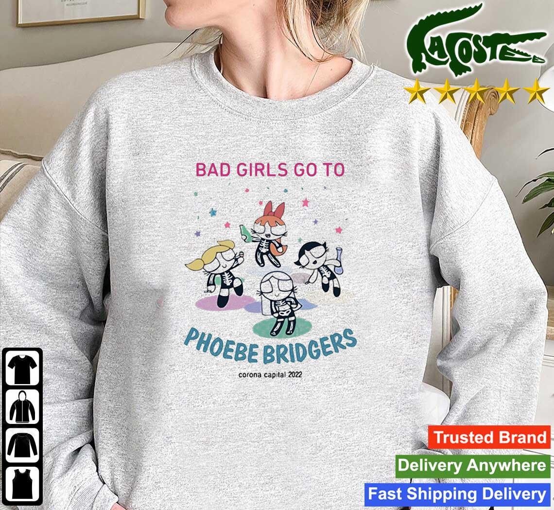 Sea Bad Girls Go To Phoebe Bridgers Corona Capital Long Sleeves T Shirt