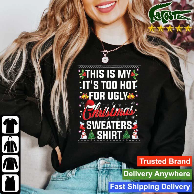 This Is My It's Too Hot For Ugly Christmas Long Sleeves T Shirts Long Sleeves T Shirt