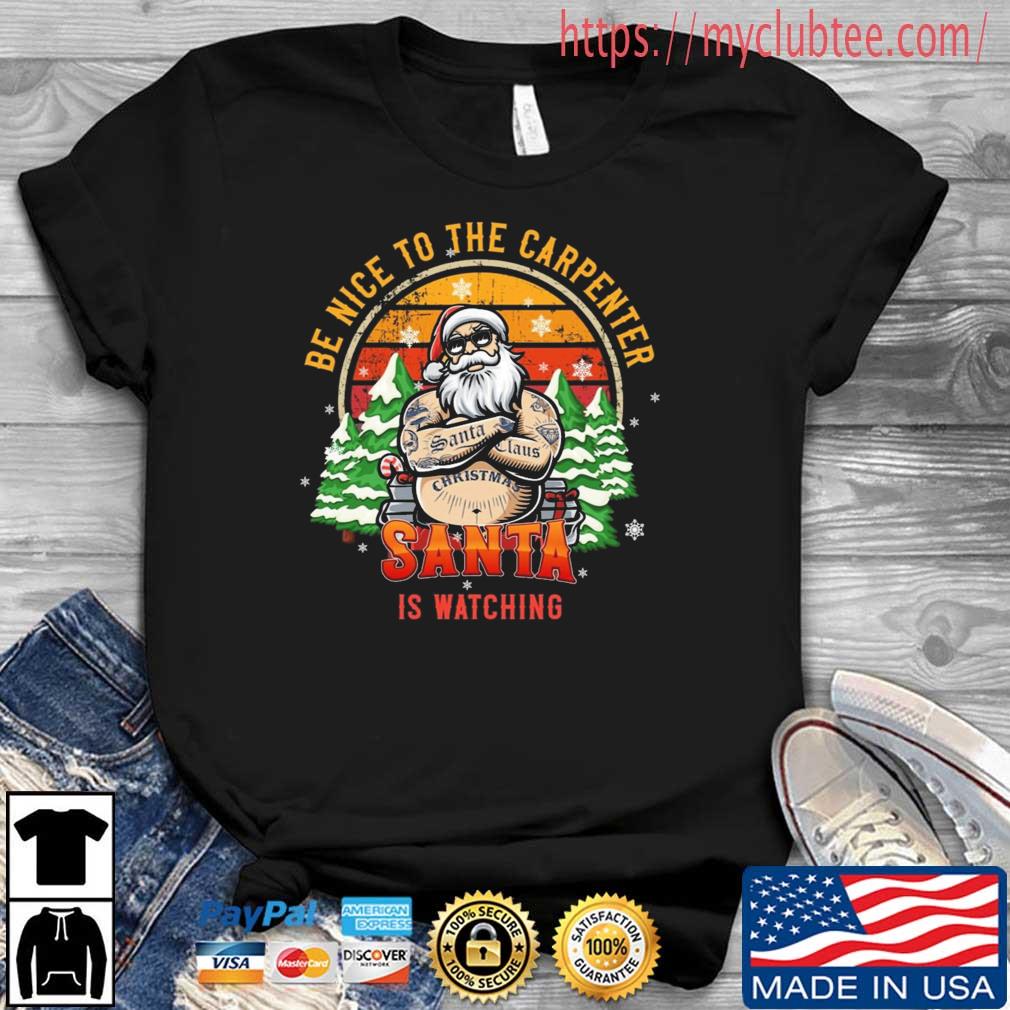 Be Nice To The Carpenter Santa Is Watching Vintage Christmas Sweater