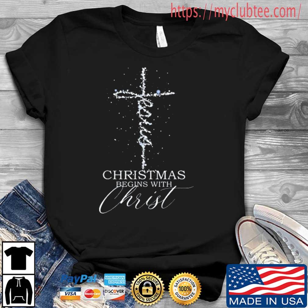 Christmas Begins With Christ Xmas Day Shirt