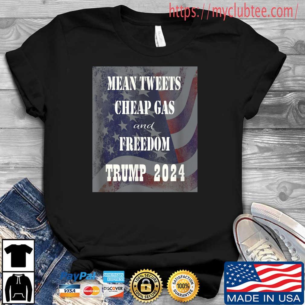 Official Mean Tweets Cheap Gas and Freedom Trump 2024 T-Shirt