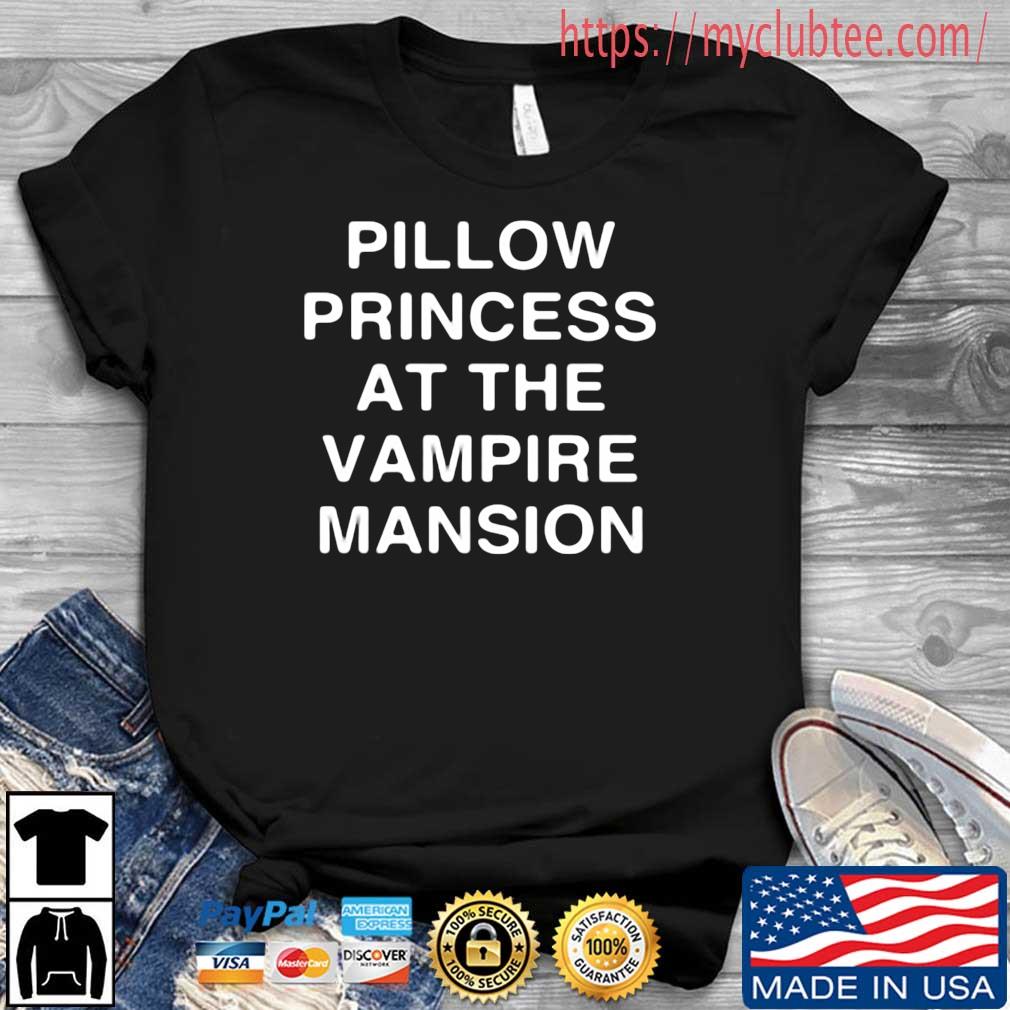 Pillow Princess At The Vampire Mansion Shirt