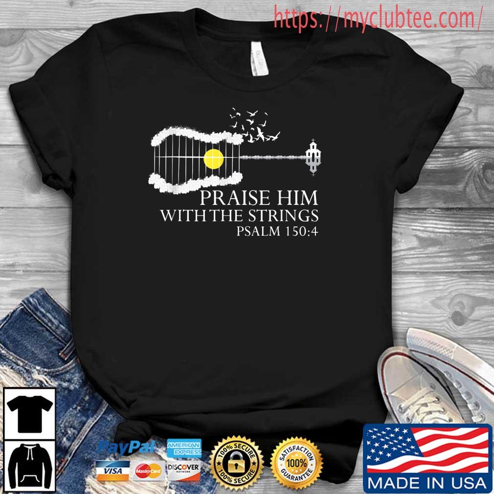Praise Him With The Strings Christian Guitar Player Shirt
