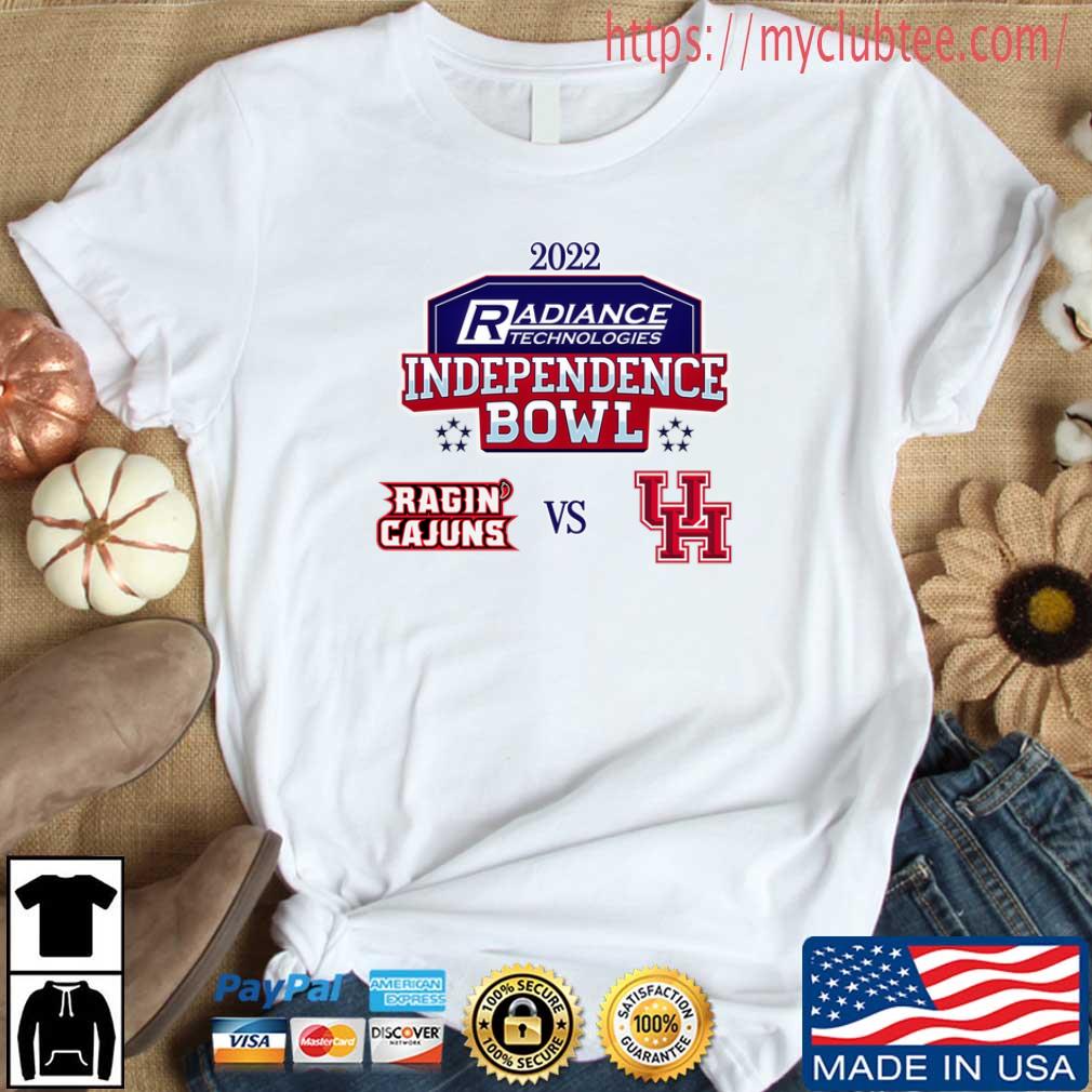 Ragin' Cajuns Of Louisiana Vs Cougars Of Houston 2022 Radiance Technologies Independence Bowl Apparel Shirt