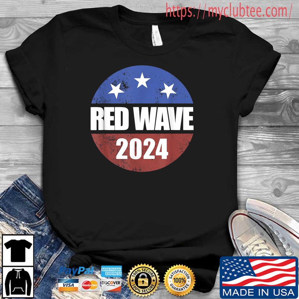Red Wave 2024 Button Vote Republican 2024 Red Wave Shirt