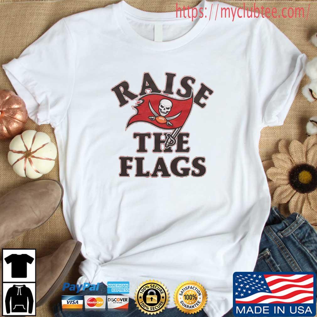 Tampa Bay Buccaneers Raise The Flags Shirt