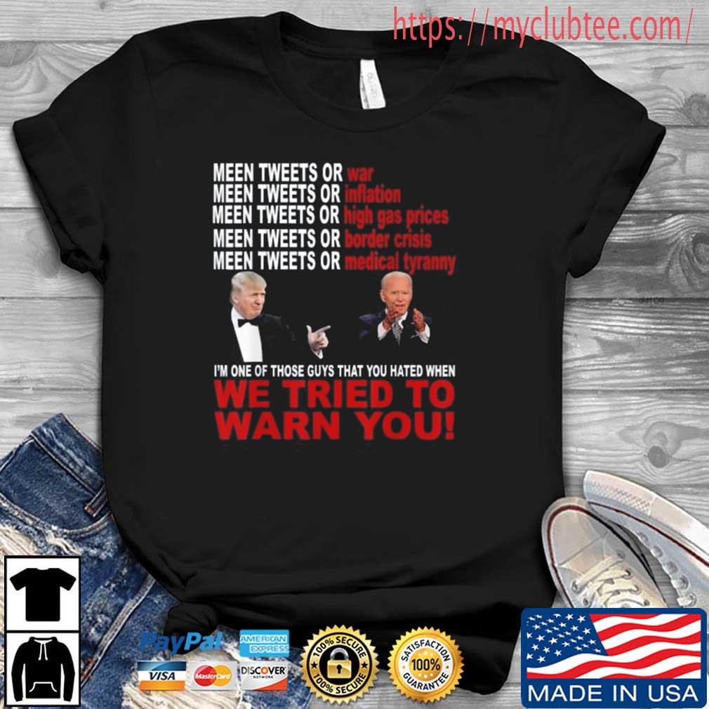 Trump And Joe Biden We Tried To Warn You Shirt