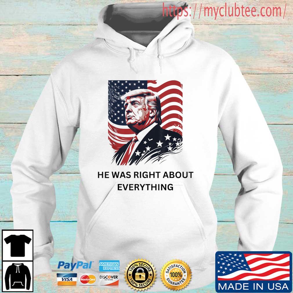 Donald Trump He Was Right About Everything American Flag s Hoodie trang