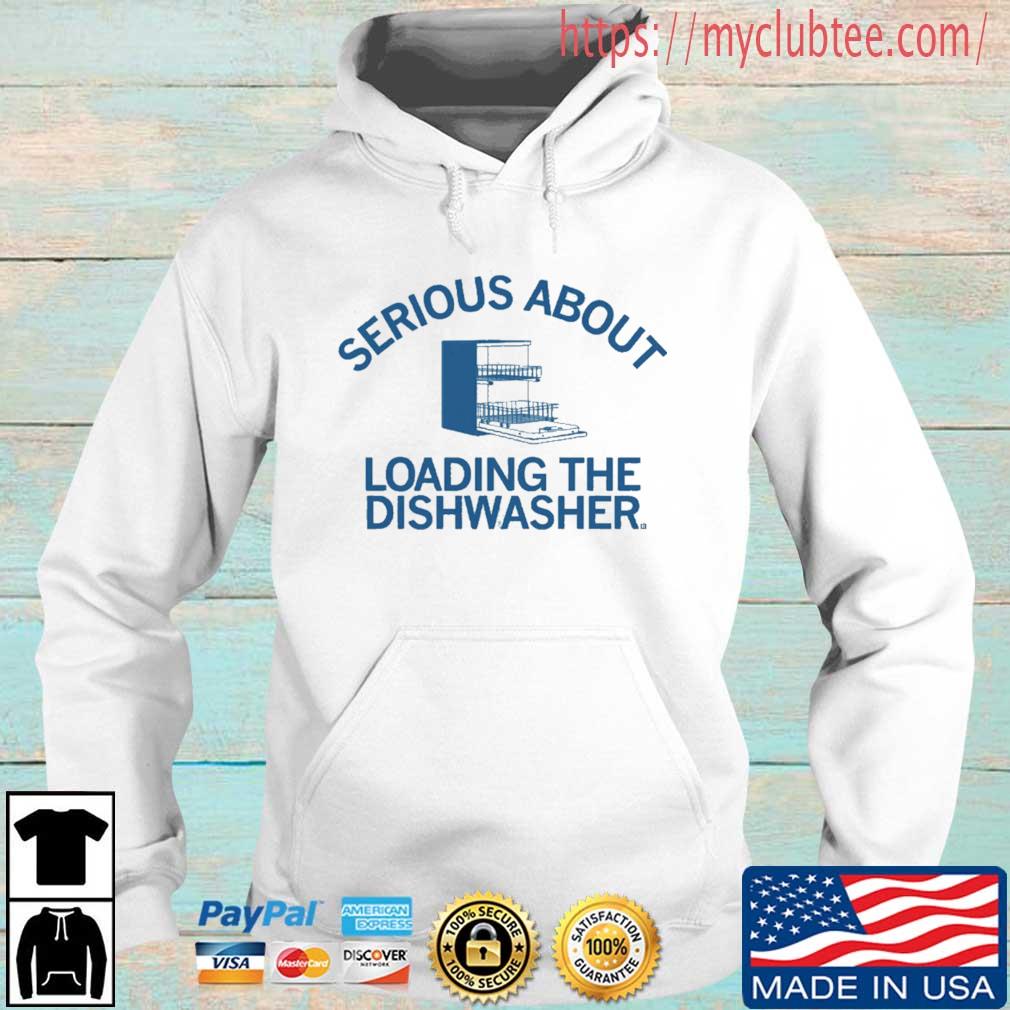 Serious About Loading The Dishwasher Shirt Hoodie trang