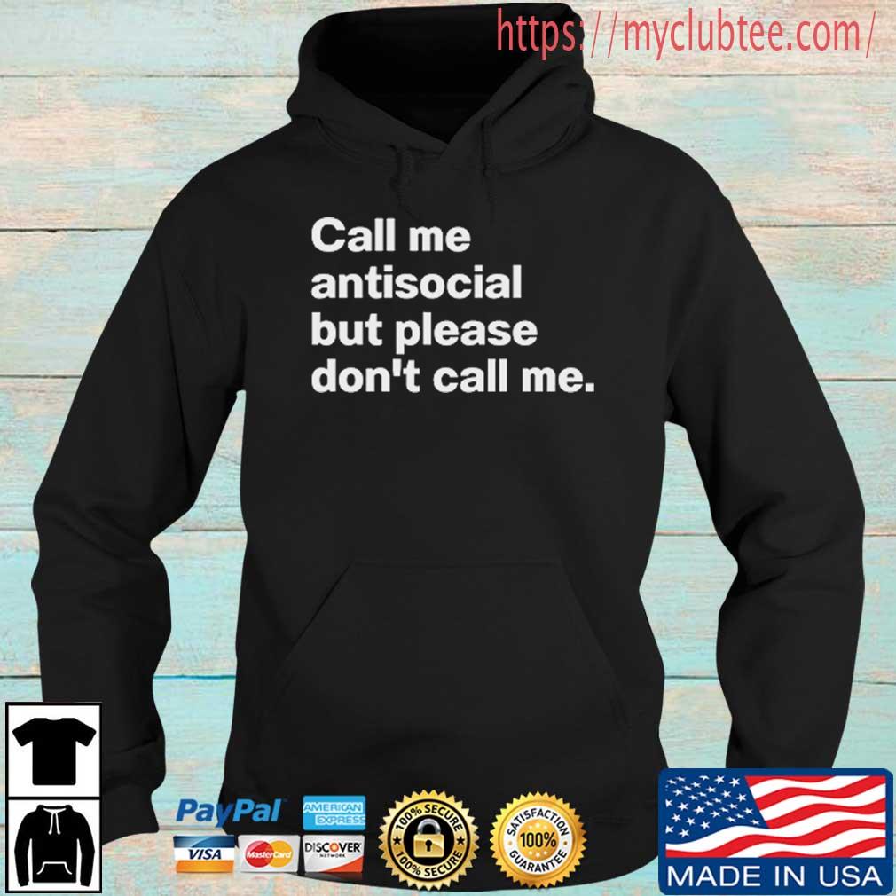 Call Me Antisocial But Please Don't Call Me Shirt Hoodie den
