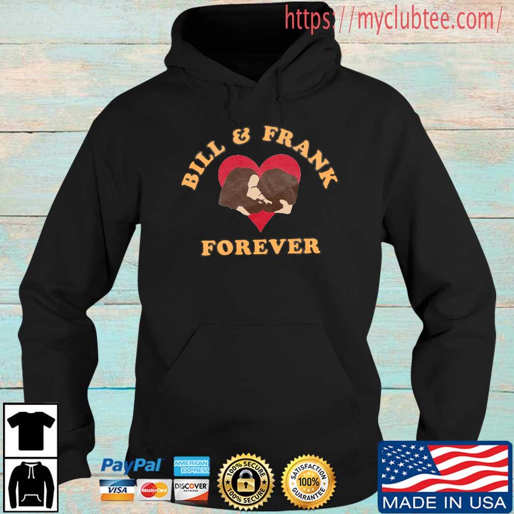 Bill And Frank Love Forever Shirt Hoodie den