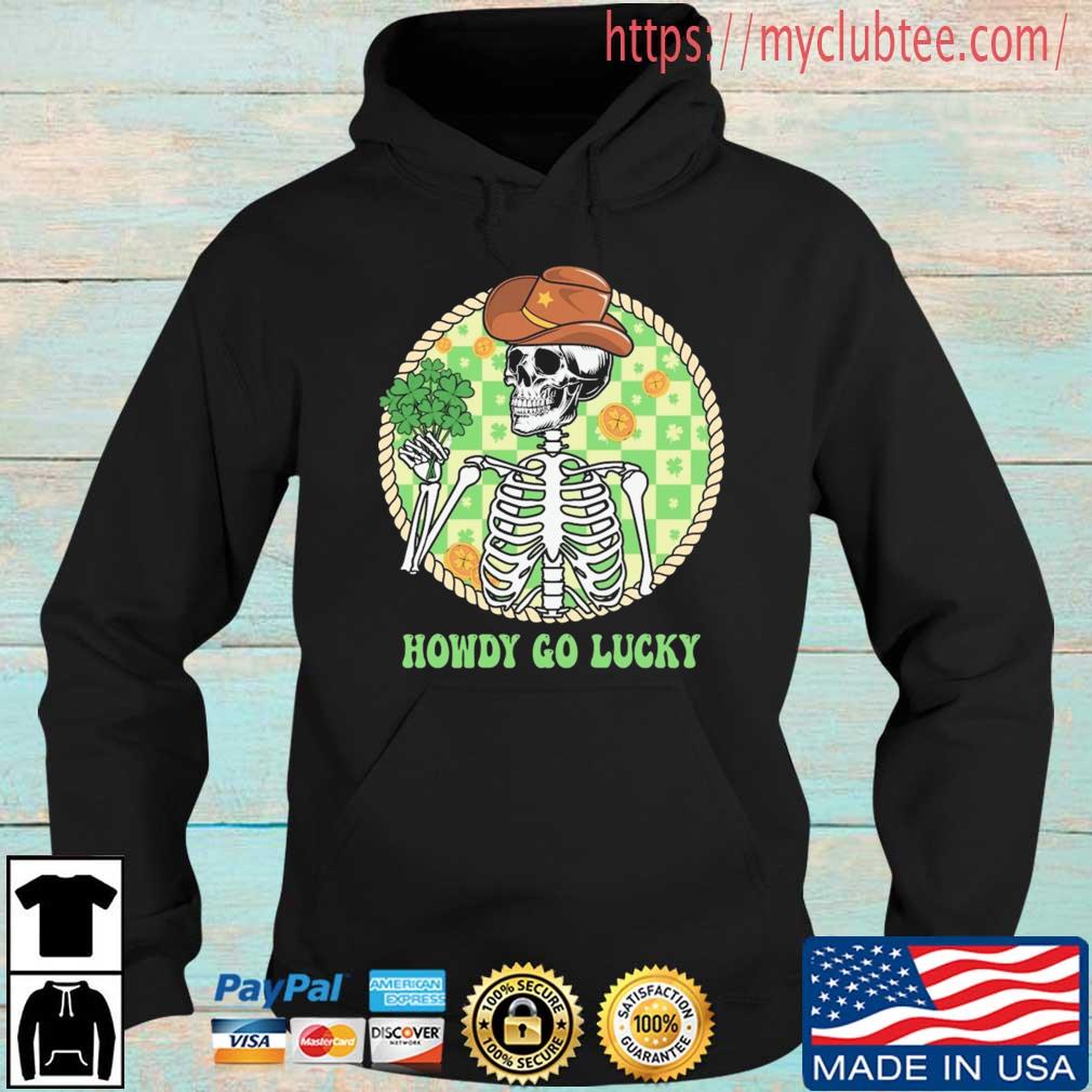 Howdy Go lucky Western Skeleton Happy St. Patrick's Day Shirt Hoodie den
