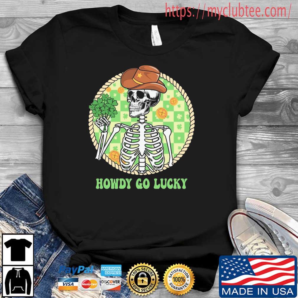 Howdy Go lucky Western Skeleton Happy St. Patrick's Day Shirt