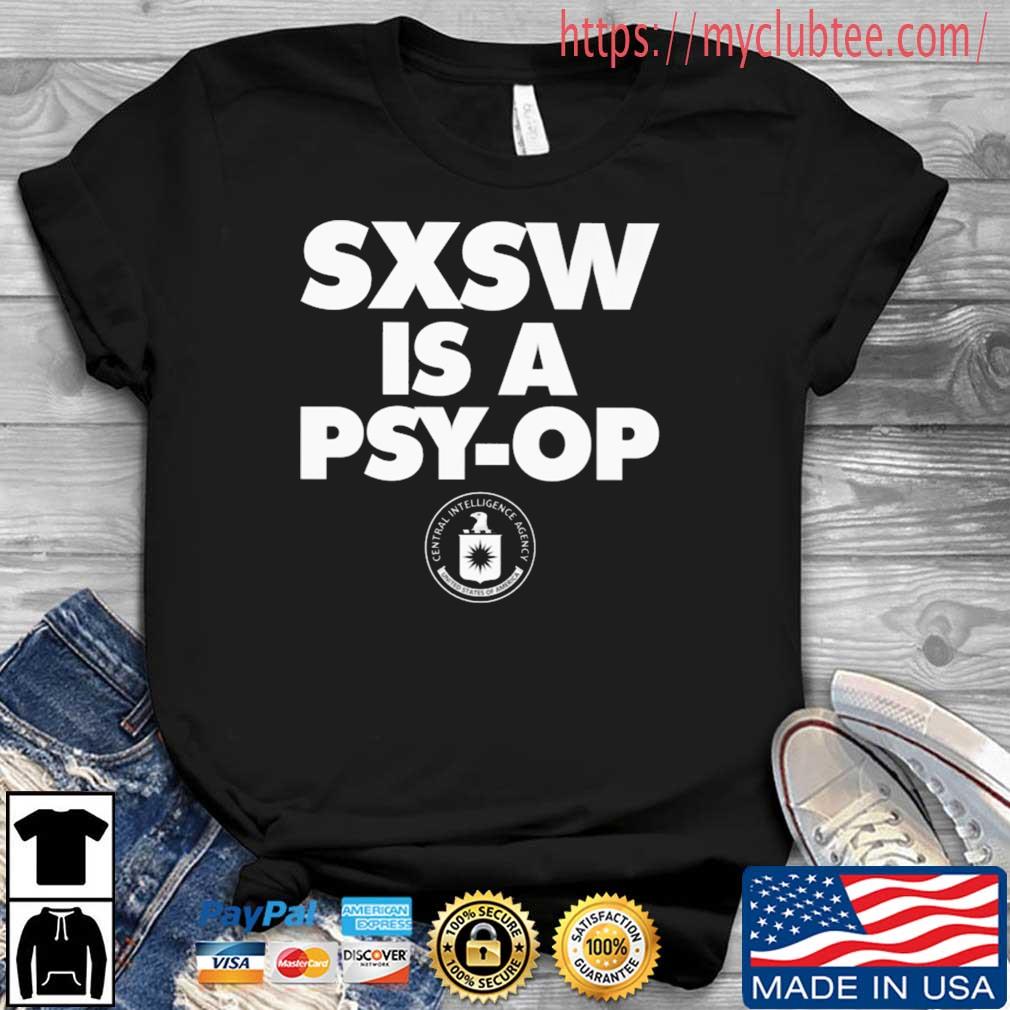 Sxsw Is A Psy Op Shirt