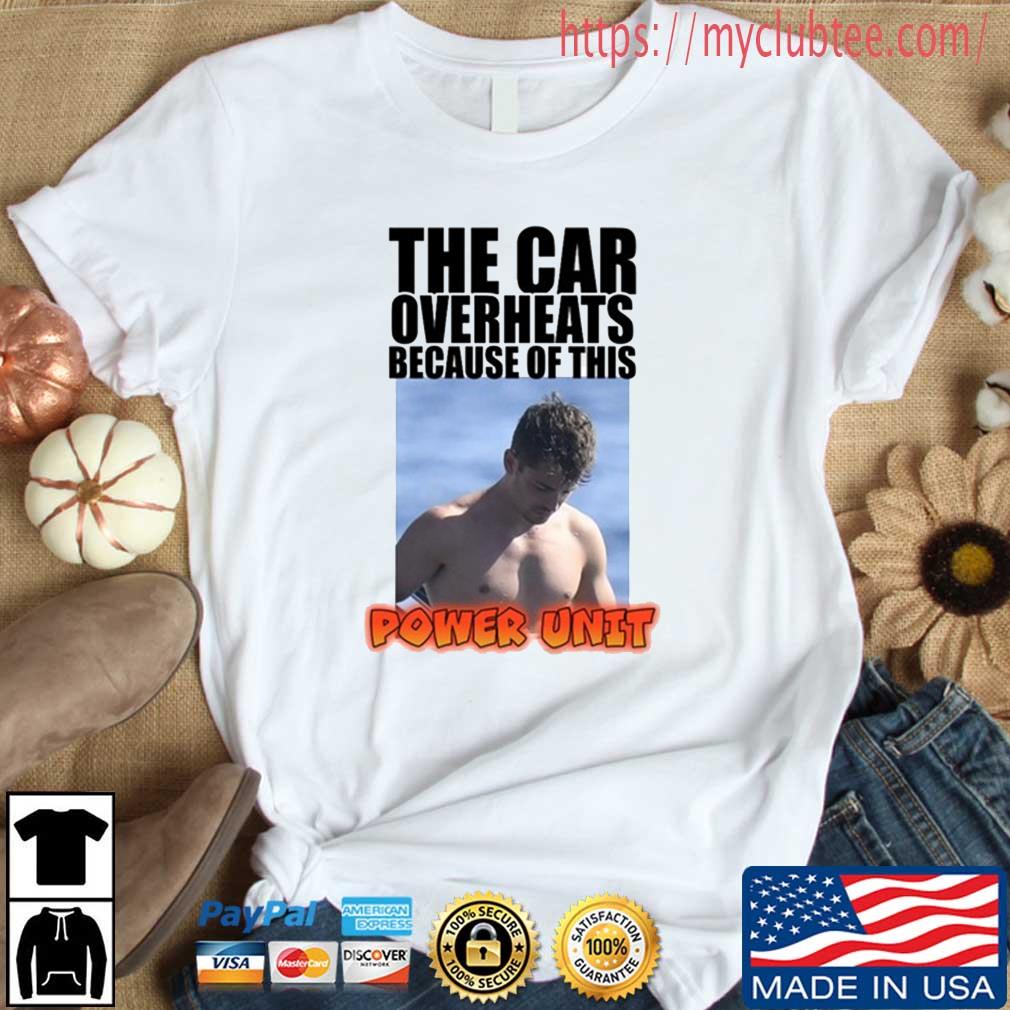 The Car Overheats Because Of This Power Unit Shirt